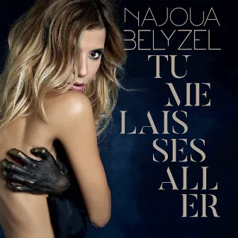 Tu me laisses aller by Najoua Belyzel