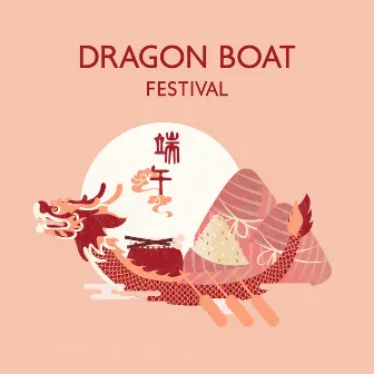 Dragon Boat Festival: Traditional Asian Music, Chinese Pentatonic Scale, Zen Melodies by Traditional Asian Festivals