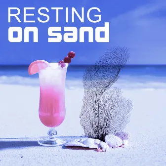 Resting on Sand – Good Time, Nice Sun, Blue Sea by Lap Dance Zone