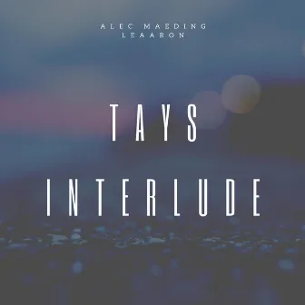 Tay's Interlude by Alec Maeding