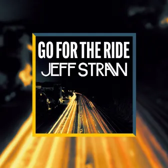 Go for the Ride by Jeff Straw