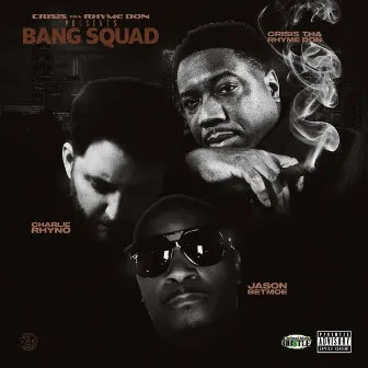 BANG SQUAD by Crisis tha Rhyme Don