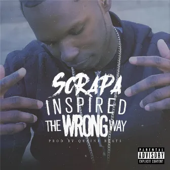 Inspired the Wrong Way by Scrapa