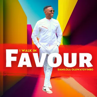 I Walk in Favour by Damilola Oluwatoyinbo