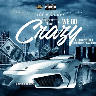 We Go Crazy by Cartier Tae