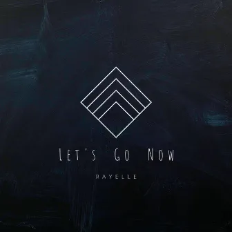 Let's Go Now by Rayelle