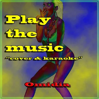 Play the Music (Cover & karaoke) by Omidia