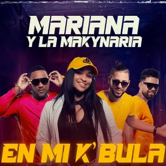 En MI K'bula by MARIANA Y LA MAKYNARIA