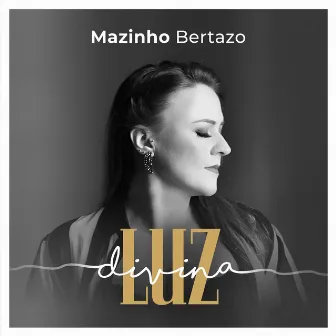 Luz Divina by Mazinho Bertazo