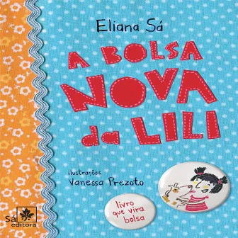 A bolsa nova da Lili by Eliana Sá