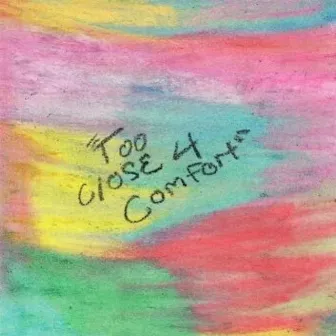 Too Close 4 Comfort by jkl