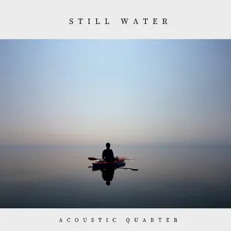 Still Water by Acoustic Quarter