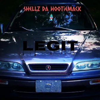 Legit by Shellz Da HootieMack