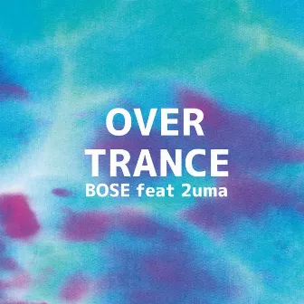 OVER TRANCE by Bose