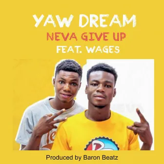 Neva Give Up by Yaw Dream