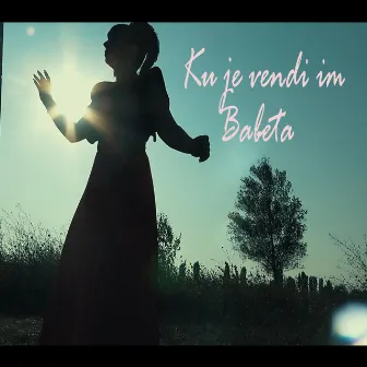 Ku Je Vendi I'm by Babeta Shahini