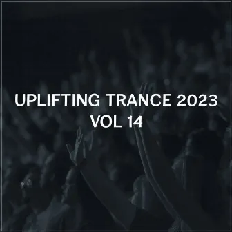 Uplifting Trance 2023, Vol. 14 by Spirit Sounds Of Trance