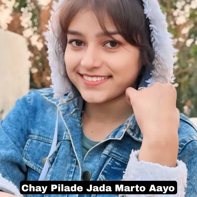 Chay Pilade Jada Marto Aayo