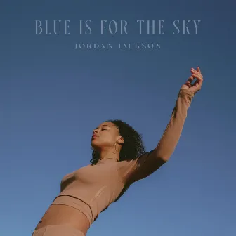 Blue is for the sky by Jordan Jackson