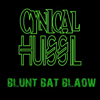 Blunt Bat Blaow by Cynical Hussl