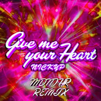 Give Me Your Heart (MDNTHR Remix) by MDNTHR