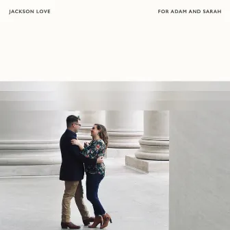 For Adam And Sarah by Jackson Love