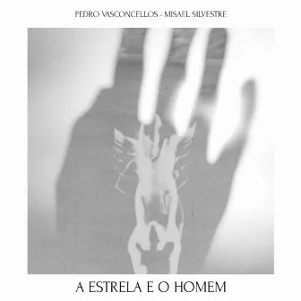 A Estrela e o Homem by Pedro Vasconcellos