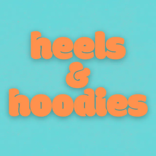 heels & hoodies