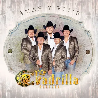 Amar y Vivir by La Cuadrilla Norteña