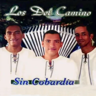 Sin Cobardia by Los del Camino