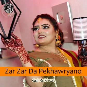 Zar Zar Da Pekhawryano by Gul Rukhsar