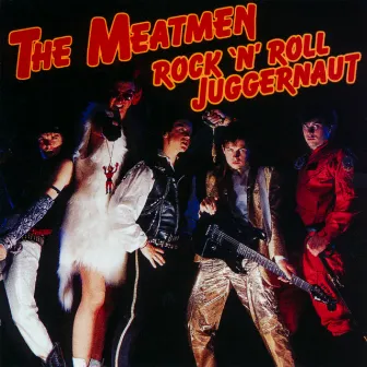 Rock 'N' Roll Juggernaut by The Meatmen