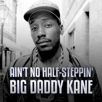 Ain't No Half-Steppin' by Big Daddy Kane