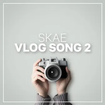 Vlog Song 2 by Skae