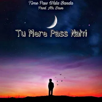 Tu Mere Pass Nahi by Ravi Kumar