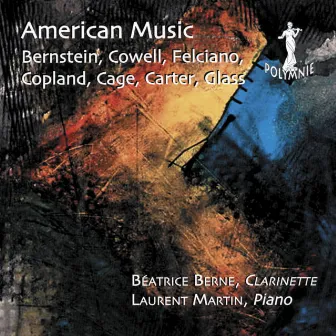 American Music: Bernstein, Cowell, Felciano, Copland, Cage, Carter, Glass by Béatrice Berne