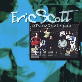 Let's Hear It For The Fools by Eric Scott