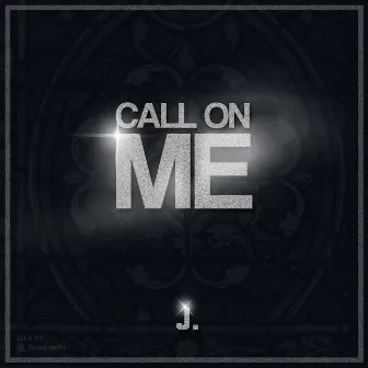 Call On Me by J.