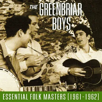 Essential Folk Masters (1961-1962) by Greenbriar Boys