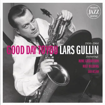 Lars Gullin - Good Day To You - Swedish Jazz Legends by Lars Gullin