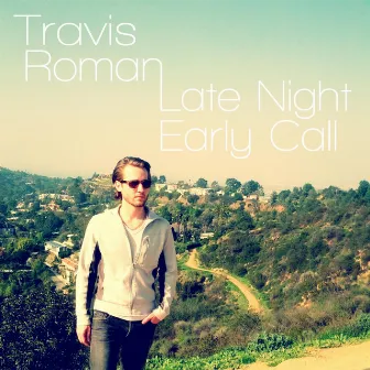 Late Night Early Call by Travis Roman