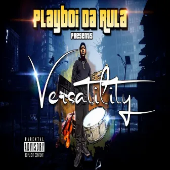 Versatility by Playboi Da Rula