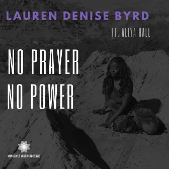 No Prayer No Power by Lauren Denise Byrd