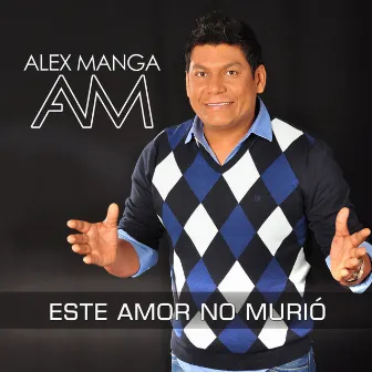 Este Amor No Murió by Alex Manga