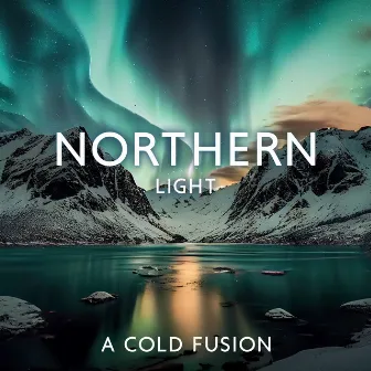 Northern Light: A Cold Fusion by Green Green Grass