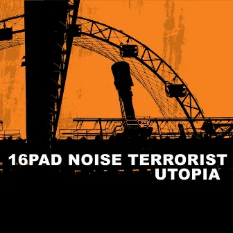 Utopia by 16Pad Noise Terrorist