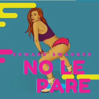 No le pare by Edward Swagger