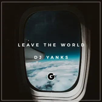 Leave The World by DJ Yanks