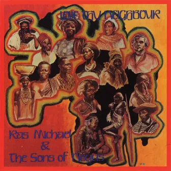 Love Thy Neighbour by Ras Michael and The Sons Of Negus