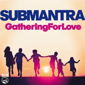 Gathering for love by Submantra